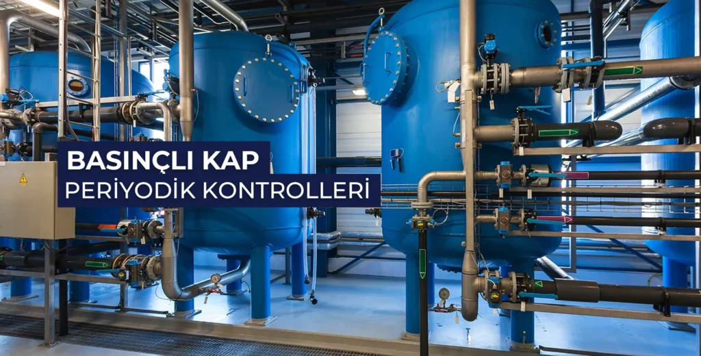 Basınçlı kap periyodik kontrolleri