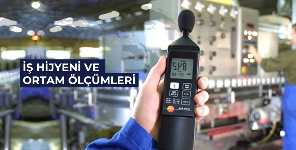 İş hijyeni ve ortam ölçümleri