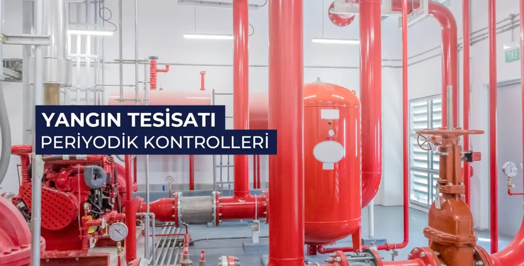 Yangın tesisatı periyodik kontrolleri